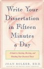 Writing Your Dissertation in Fifteen Minutes a Day A Guide to Starting Revising and Finishing Your Doctoral Thesis