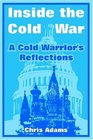 Inside the Cold War A Cold Warrior's Reflections