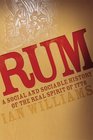 Rum A Social and Sociable History of the Real Spirit of 1776