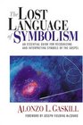 The Lost Language of Symbolism An Essential Guide for Recognizing and Interpreting Symbols of the Gospel