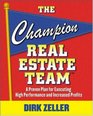 The Champion Real Estate Team A Proven Plan for Executing High Performance and Increasing Profits
