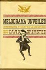 Melodrama Unveiled American Theater and Culture 18001850