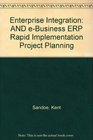 Enterprise Integration AND eBusiness ERP Rapid Implementation Project Planning