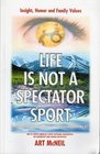 Life Is Not a Spectator Sport Getting It on With Life Rather Than Just Getting by