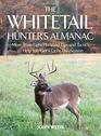 The Whitetail Hunter's Almanac More Than 800 Tips and Tactics to Help You Get a Deer This Season