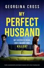 My Perfect Husband Totally unputdownable psychological suspense with a heartstopping twist