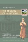 OFFICIAL HISTORY OF THE MINISTRY OF MUNITIONS VOLUME II Part 2 General Organization for Munitions Supply