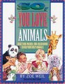 So You Love Animals  An ActionPacked FunFilled Book to Help Kids Help Animals