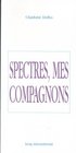 Spectres mes compagnons