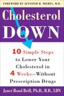 Cholesterol Down Ten Simple Steps to Lower Your Cholesterol in Four WeeksWithout Prescription Drugs