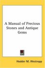 A Manual Of Precious Stones And Antique Gems