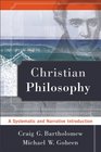 Christian Philosophy A Systematic and Narrative Introduction