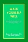 Walk Yourself Well Eliminate Back Pain Neck Shoulder Knee Hip and Other Structural Pain ForeverWithout Surgery or Drugs