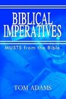 Biblical Imperatives Musts from the Bible