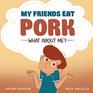 My friends eat porkWhat about me