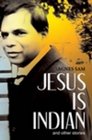 Jesus is Indian and Other Stories