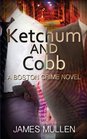 Ketchum and Cobb: A Boston Crime Novel