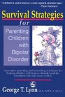 Survival Strategies for Parenting Children with Bipolar Disorder Innovative parenting and counseling techniques for helping children with bipolar disorder and the conditions that may occur with it