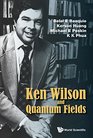 Ken Wilson and Quantum Fields  Renormalization Lattice Gauge Theory the Operator Product Expansion and Quantum Fields
