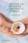 The Safe Use Initiative and Health Literacy Workshop Summary