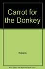 Carrot for the Donkey