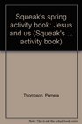 Squeak's spring activity book Jesus and us