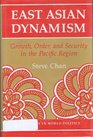 East Asian Dynamism Growth Order And Security In The Pacific Region