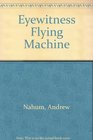 Eyewitness Flying Machine