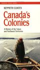 Canada's Colonies A History of the Yukon and Northwest Territories