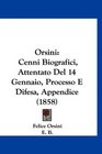 Orsini Cenni Biografici Attentato Del 14 Gennaio Processo E Difesa Appendice