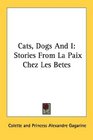 Cats Dogs And I Stories From La Paix Chez Les Betes