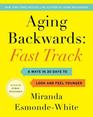 Aging Backwards Fast Track 6 Ways in 30 Days to Look and Feel Younger