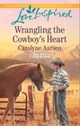 Wrangling the Cowboy's Heart