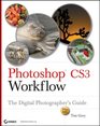 Photoshop CS3 Workflow The Digital Photographer's Guide