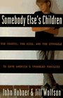 Somebody Else's Children  The Courts the Kids and the Struggle to Save America's Troubled Families