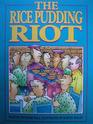 The Rice Pudding Riot