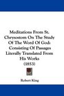 Meditations From St Chrysostom On The Study Of The Word Of God Consisting Of Passages Literally Translated From His Works