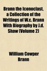 Brann the Iconoclast a Collection of the Writings of Wc Brann With Biography by Jd Shaw
