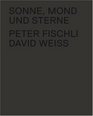 Peter Fischli  David Weiss Sonne Mond und Sterne