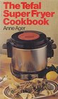 Tefal Super Fryer Cook Book