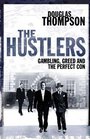 THE HUSTLERS GAMBLING GREED AND THE PERFECT CON