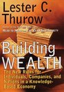 Building Wealth The New Rules for Individuals Companies and Nations