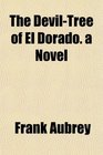 The DevilTree of El Dorado a Novel