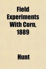 Field Experiments With Corn 1889
