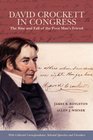 David Crockett in Congress The Rise and Fall of the Poor Man's Friend