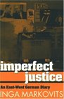 Imperfect Justice An EastWest German Diary