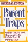Parent Traps Understanding and Overcoming the Pitfalls That All Parents Face