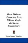 Great Writers Cervantes Scott Milton Virgil Montaigne Shakespeare