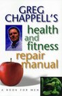 Greg Chappell's Health and Fitness Repair Manual  a Book for Men