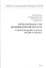 Zivilcourage und Demokratische Kultur 6 Dietrich Bonhoeffer Vorlesung Juli Mnchen 2001